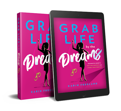 Grab Life by The Dreams by Karin Freeland.