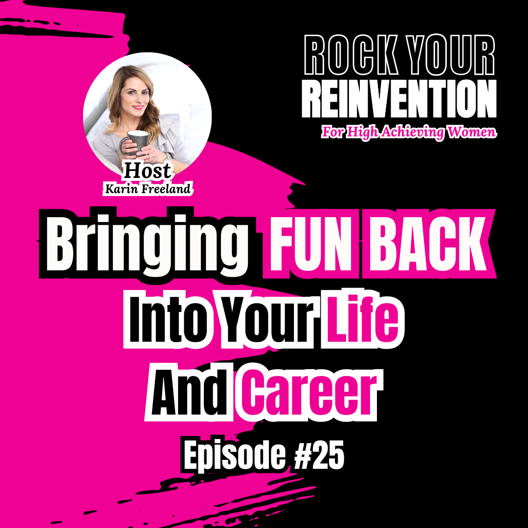 Bringing Fun Back (Into Your Life and Career) - Karin Freeland