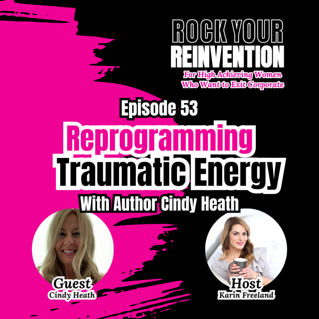 Rock Your Reinvention episode #53 with Karin Freeland.